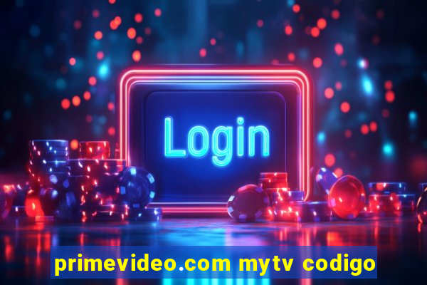 primevideo.com mytv codigo