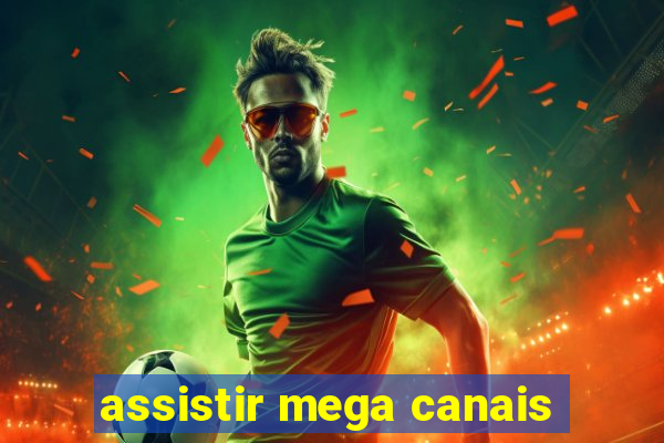 assistir mega canais