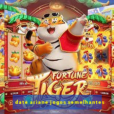 date ariane jogos semelhantes