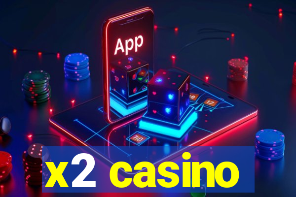 x2 casino