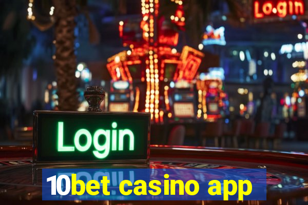 10bet casino app