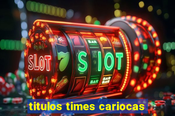 titulos times cariocas