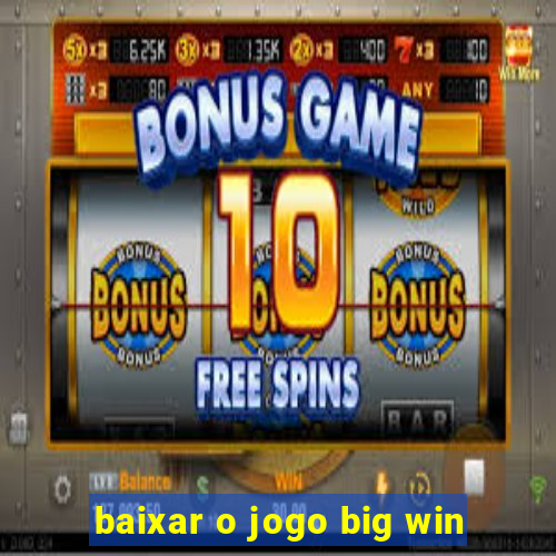 baixar o jogo big win