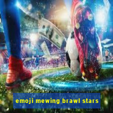 emoji mewing brawl stars