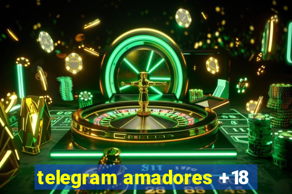 telegram amadores +18