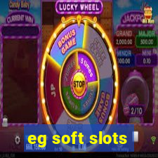 eg soft slots