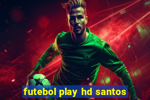 futebol play hd santos