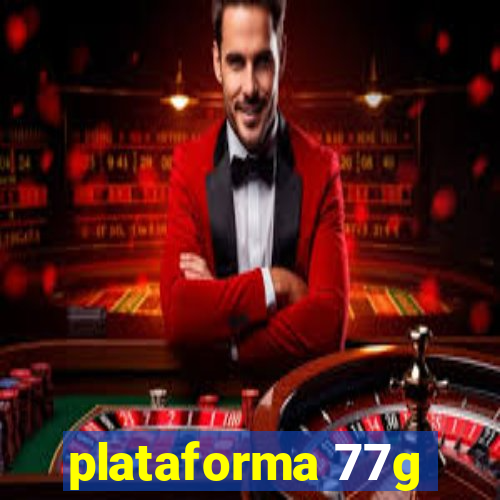 plataforma 77g