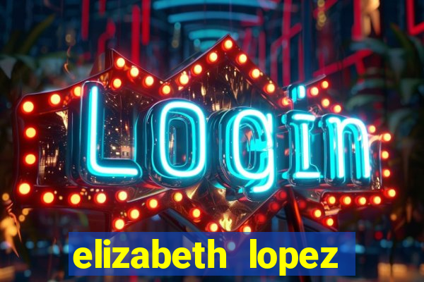 elizabeth lopez sanches nua