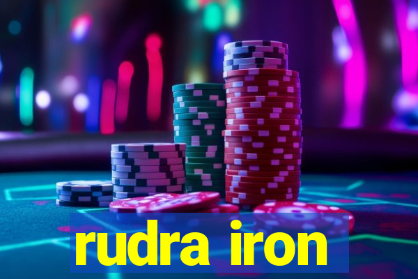 rudra iron