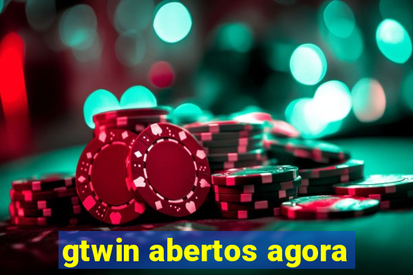 gtwin abertos agora