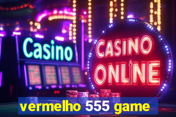 vermelho 555 game