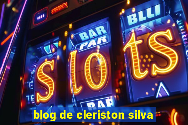 blog de cleriston silva