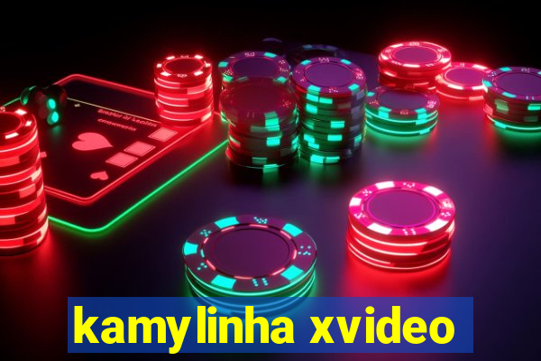 kamylinha xvideo