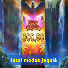 fatal modas jequié