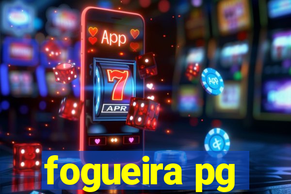 fogueira pg