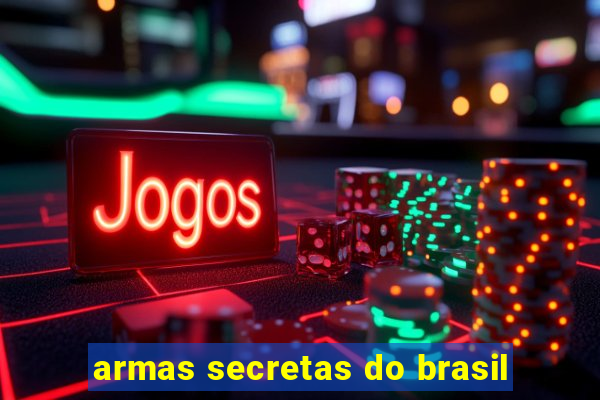 armas secretas do brasil