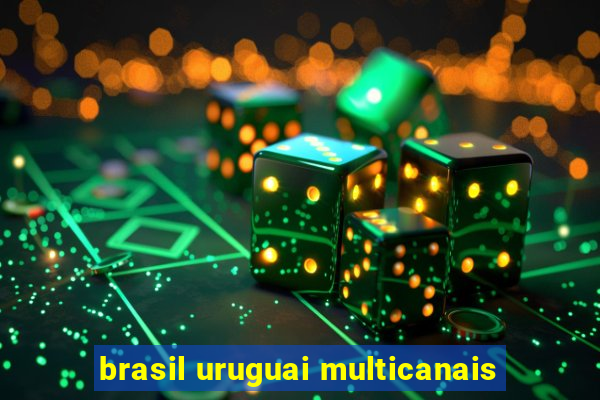 brasil uruguai multicanais