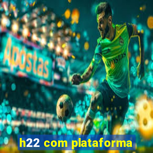 h22 com plataforma