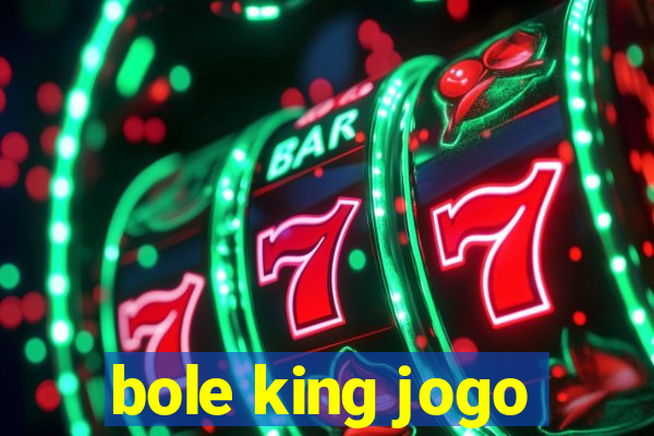 bole king jogo