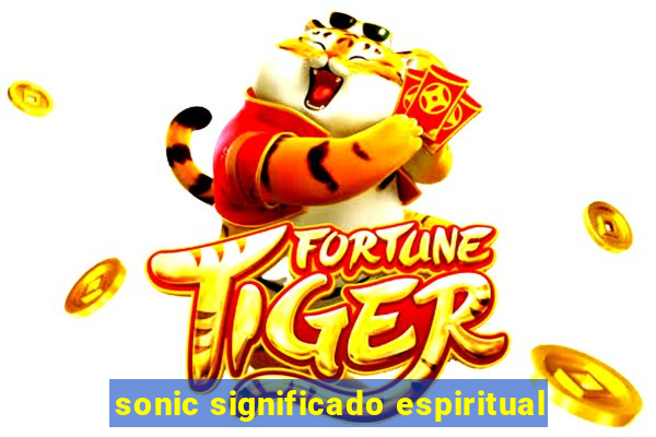 sonic significado espiritual