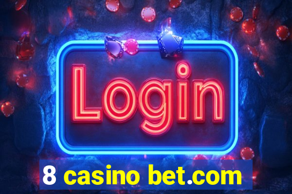 8 casino bet.com