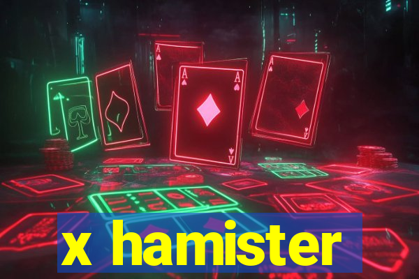 x hamister