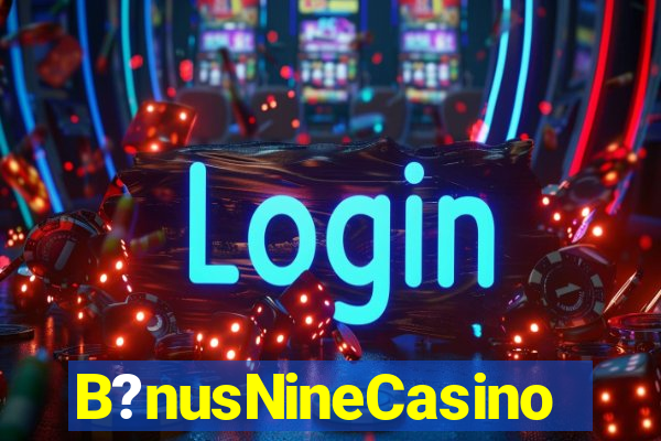 B?nusNineCasino