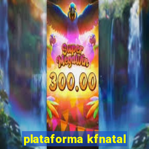 plataforma kfnatal