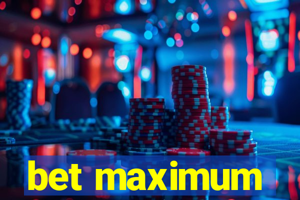 bet maximum