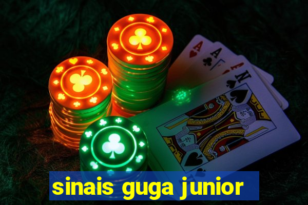 sinais guga junior