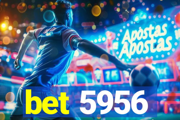 bet 5956