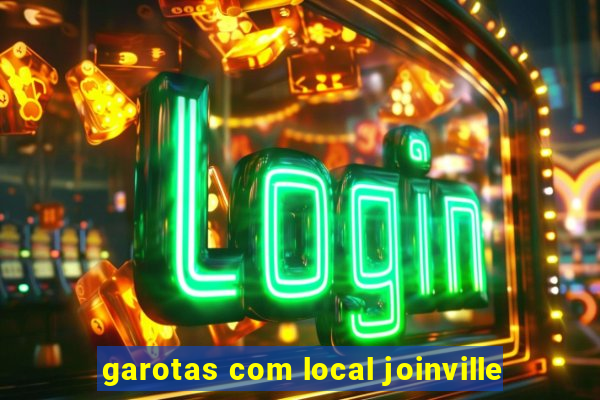 garotas com local joinville