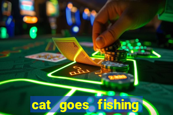 cat goes fishing free download