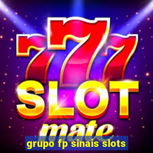 grupo fp sinais slots