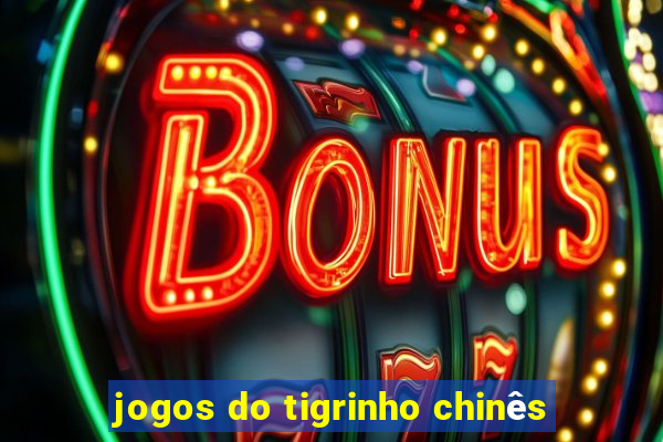 jogos do tigrinho chinês