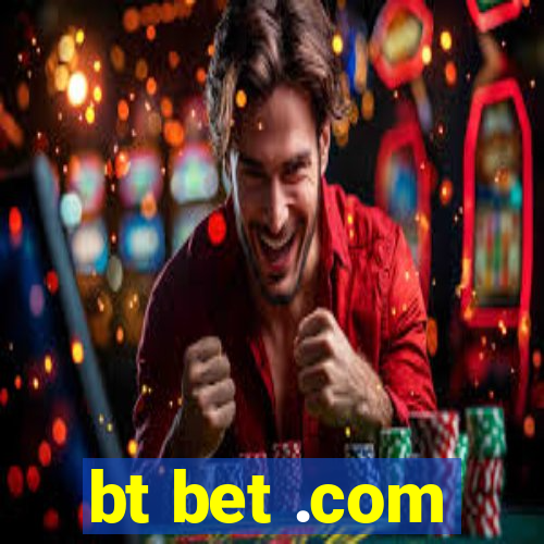 bt bet .com