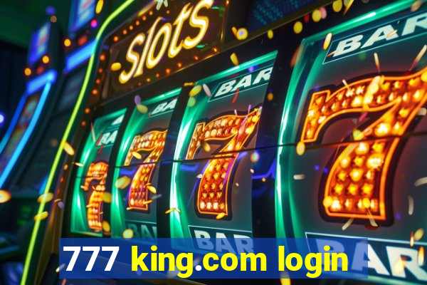 777 king.com login