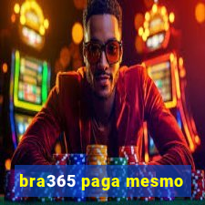 bra365 paga mesmo