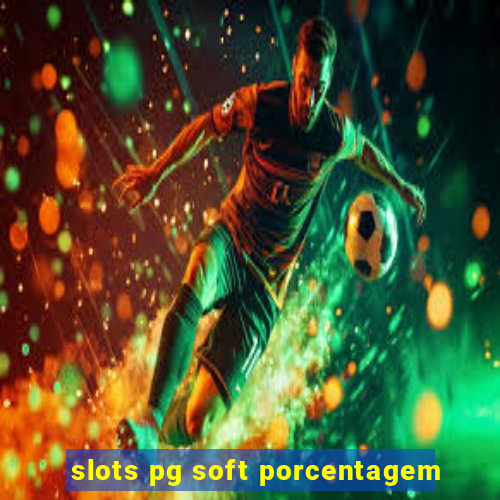 slots pg soft porcentagem