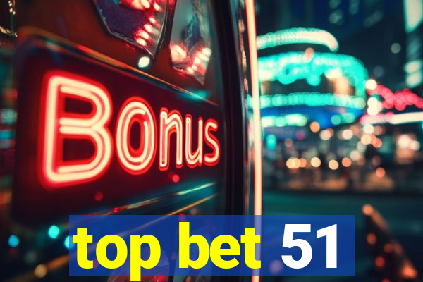 top bet 51