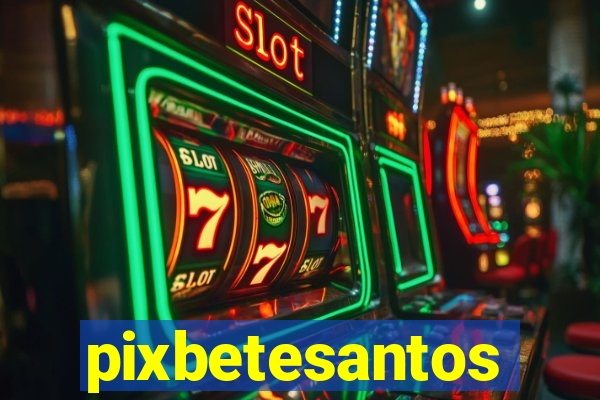 pixbetesantos