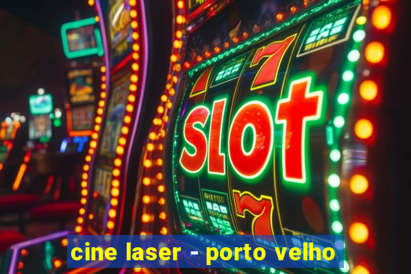 cine laser - porto velho