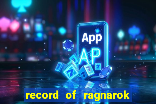 record of ragnarok 3 temporada online dublado