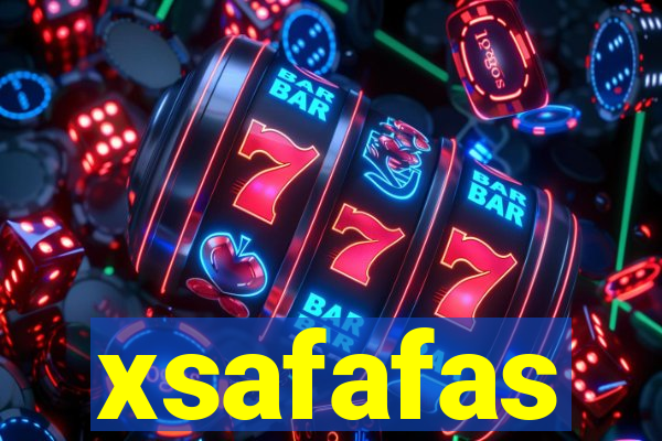 xsafafas