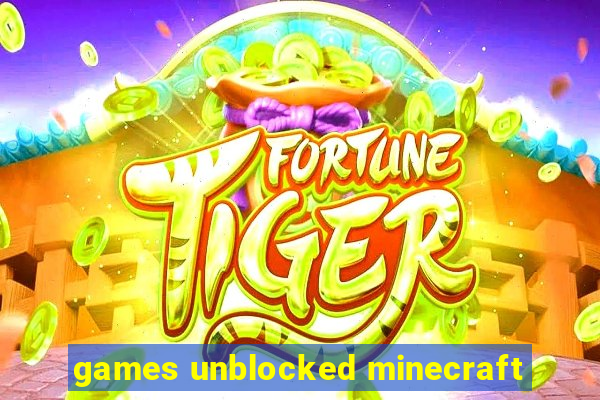 games unblocked minecraft