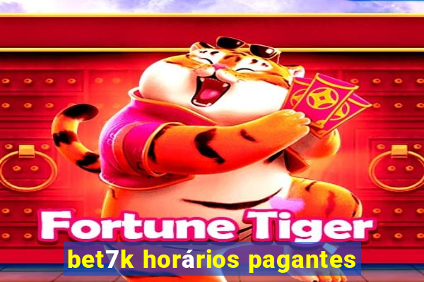 bet7k horários pagantes