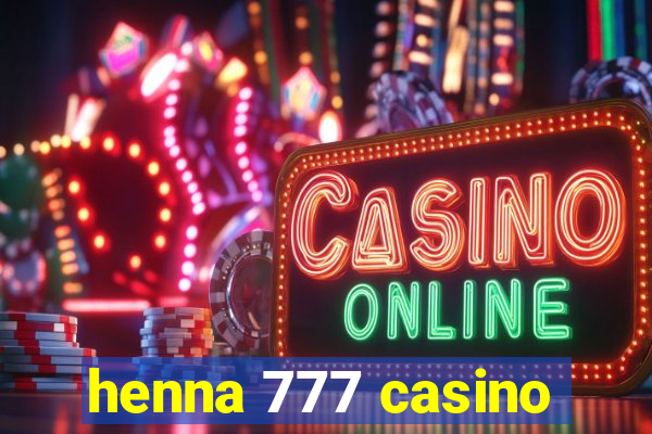 henna 777 casino