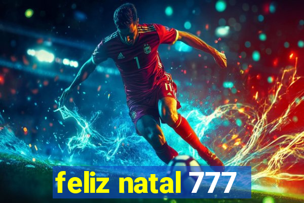 feliz natal 777