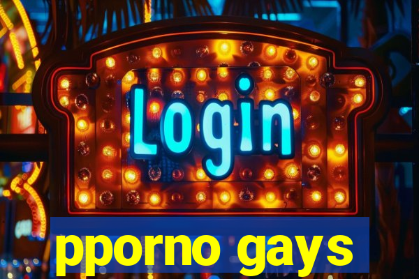 pporno gays